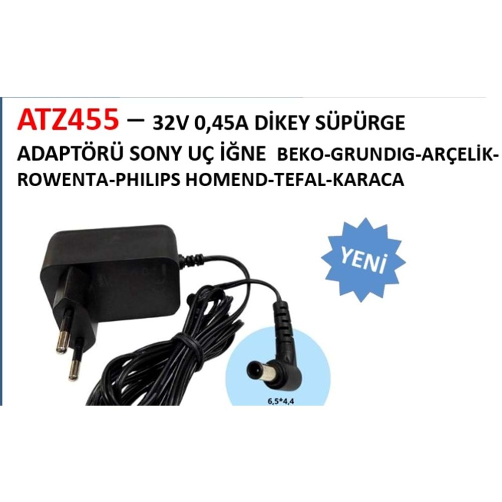 ATZ455 – 32V 0,45A DİKEY SÜPÜRGE ADAPTÖRÜ SONY UÇ İĞNE BEKO-GRUNDIG-ARÇELİKROWENTA-PHILIPS HOMEND-TEFAL-KARACA