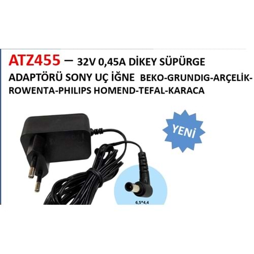 ATZ455 – 32V 0,45A DİKEY SÜPÜRGE ADAPTÖRÜ SONY UÇ İĞNE BEKO-GRUNDIG-ARÇELİKROWENTA-PHILIPS HOMEND-TEFAL-KARACA